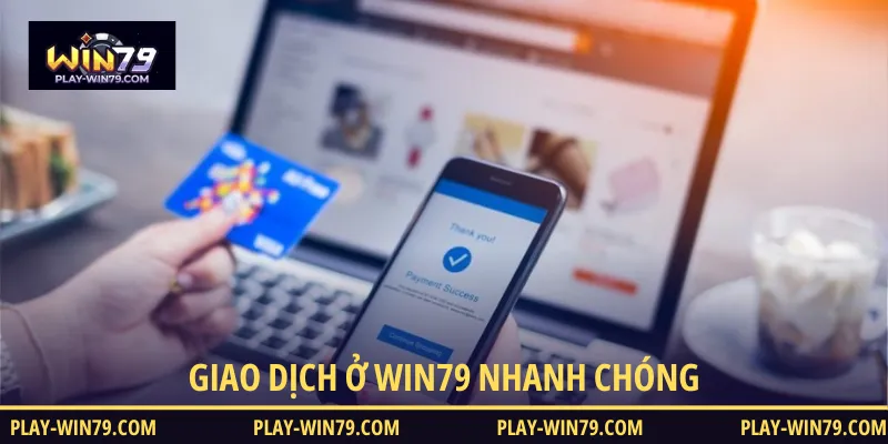 Giao dịch ở WIN79 nhanh chóng